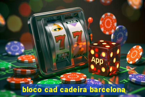 bloco cad cadeira barcelona